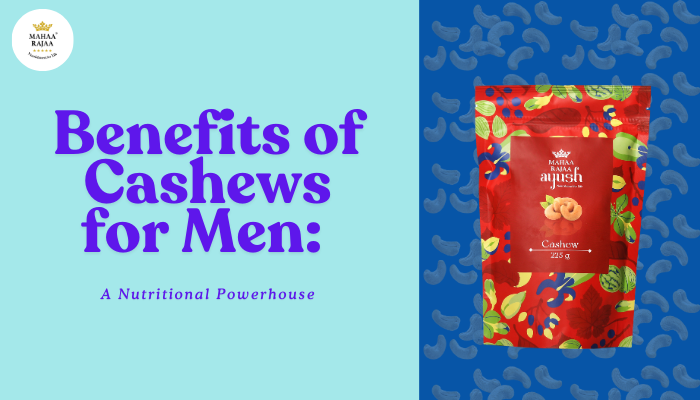 Benefits of Cashews for Men – A Nutritional Powerhouse