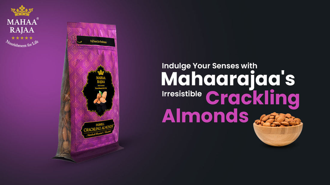 Indulge Your Senses with Mahaarajaa's Irresistible Crackling Almonds