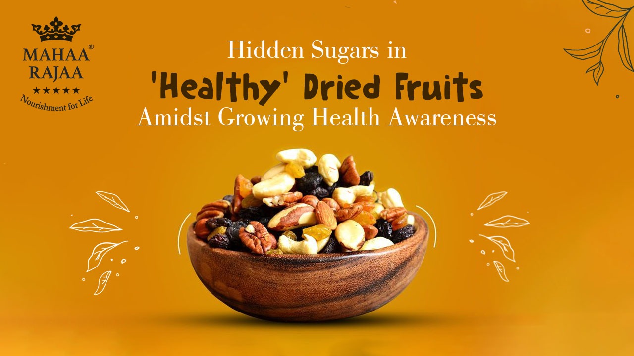 Hidden Sugars In Healthy Dried Fruits Amidst Growing Health Awareness