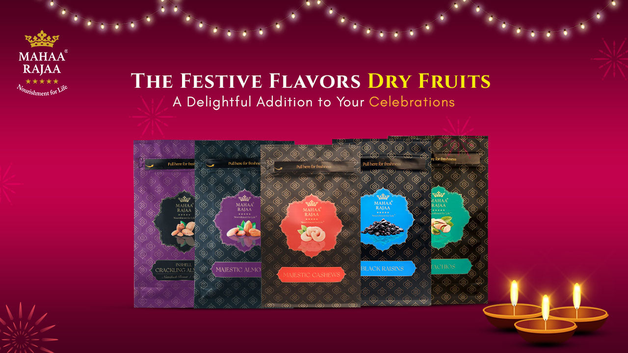 The Festive Flavors: Dry Fruits - A Delightful Addition to Your Celebrations